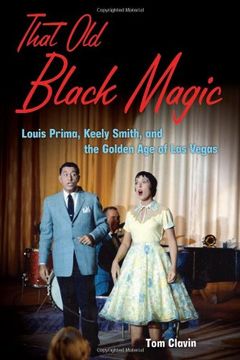 portada That old Black Magic: Louis Prima, Keely Smith, and the Golden age of las Vegas 