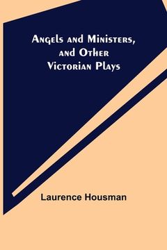portada Angels and Ministers, and Other Victorian Plays (in English)