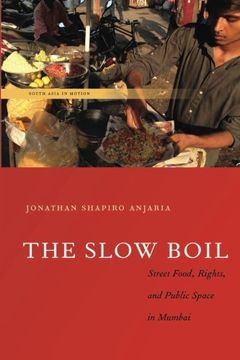 portada The Slow Boil: Street Food, Rights and Public Space in Mumbai (South Asia in Motion) (en Inglés)