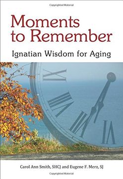 portada Moments to Remember, Ignatian Wisdom for Aging