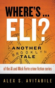 portada Where's ... Eli?: Another Brooklyn Tale of the Al and Mick Forte crime fiction series (en Inglés)