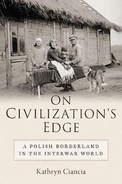 portada On Civilization'S Edge: A Polish Borderland in the Interwar World (en Inglés)