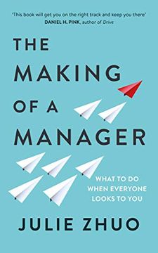 portada The Making of a Manager: What to do When Everyone Looks to you 