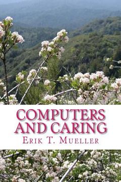 portada Computers and Caring: Using Technology to Help Us Care