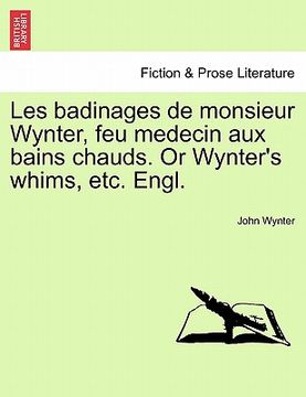 portada les badinages de monsieur wynter, feu medecin aux bains chauds. or wynter's whims, etc. engl. (in English)