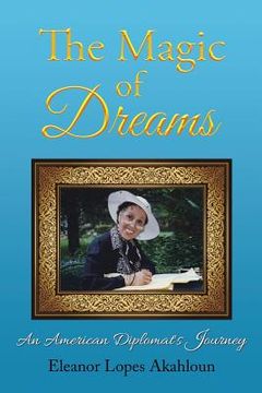 portada The Magic of Dreams: An American Diplomat's Journey (en Inglés)