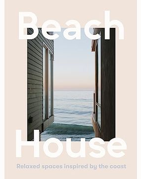 portada Beach House: Relaxed Spaces Inspired by the Coast (en Inglés)