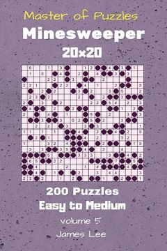 portada Master of Puzzles - Minesweeper 200 Easy to Medium 20x20 vol. 5 (en Inglés)
