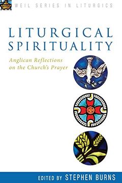 portada Liturgical Spirituality: Anglican Reflections on the Church'S Prayer (Weil Series in Liturgics) (en Inglés)