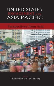 portada United States Engagement in the Asia Pacific: Perspectives from Asia (en Inglés)