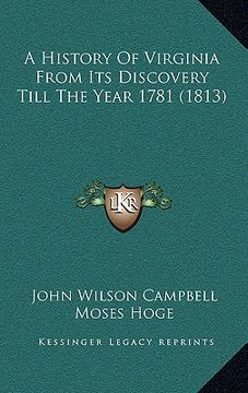 portada a history of virginia from its discovery till the year 1781 a history of virginia from its discovery till the year 1781 (1813) (1813) (en Inglés)