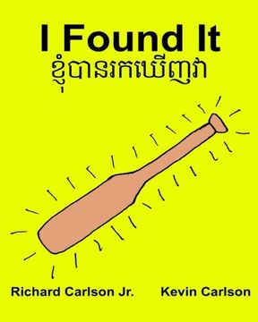 portada I Found It : Children's Picture Book English-Khmer/Cambodian (Bilingual Edition) (www.rich.center) (in English)