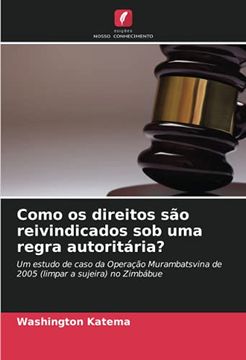portada Como os Direitos são Reivindicados sob uma Regra Autoritária? Um Estudo de Caso da Operação Murambatsvina de 2005 (Limpar a Sujeira) no Zimbábue (en Portugués)