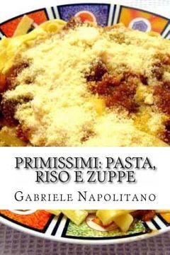 portada PRIMIssimi, Pasta, Riso e Zuppe: le ricette di una mamma italiana (en Italiano)