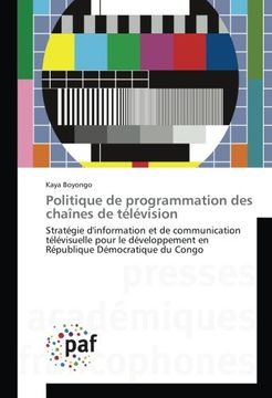 portada Politique de programmation des chaînes de télévision: Stratégie d'information et de communication télévisuelle pour le développement en République Démocratique du Congo (French Edition)