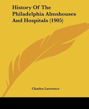 portada history of the philadelphia almshouses and hospitals (1905)
