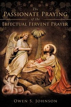portada the passionate praying of the effectual fervent prayer (en Inglés)