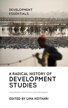 portada A Radical History of Development Studies: Individuals, Institutions and Ideologies (Development Essentials) (en Inglés)