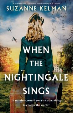 portada When the Nightingale Sings: A Powerful and Completely Heartbreaking ww2 Novel (en Inglés)