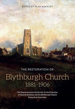 portada The Restoration of Blythburgh Church 1881-1906: The Dispute Between the Society for the Protection of Ancient Buildings and the Blythburgh Church Restoration Committee (Suffolk Records Society)