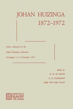 portada Johan Huizinga 1872-1972: Papers Delivered to the Johan Huizinga Conference Groningen 11-15 December 1972 (in English)