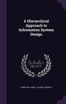 portada A Hierarchical Approach to Information System Design (en Inglés)