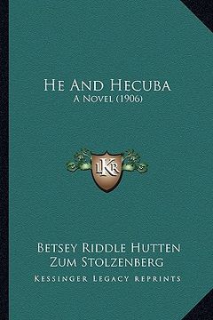 portada he and hecuba: a novel (1906) (en Inglés)