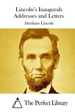 portada Lincoln's Inaugurals Addresses and Letters (en Inglés)