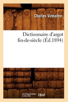 portada Dictionnaire d'Argot Fin-De-Siècle (Éd.1894) 