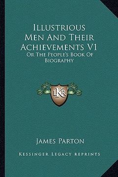 portada illustrious men and their achievements v1: or the people's book of biography (en Inglés)