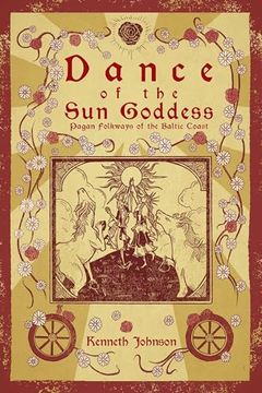 portada Dance of the sun Goddess: Pagan Folkways of the Baltic Coast (en Inglés)