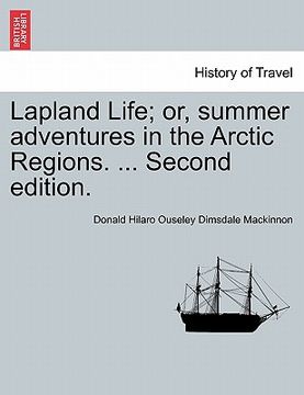 portada lapland life; or, summer adventures in the arctic regions. ... second edition.