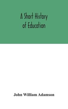 portada A short history of education (en Inglés)