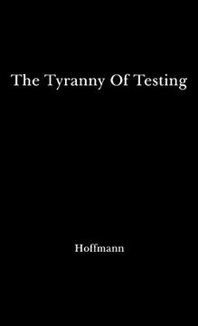 portada The Tyranny of Testing (en Inglés)