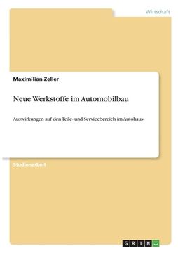portada Neue Werkstoffe im Automobilbau: Auswirkungen auf den Teile- und Servicebereich im Autohaus (en Alemán)