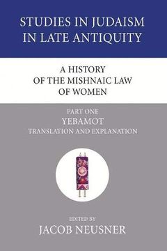 portada A History of the Mishnaic law of Women, Part 1: Yebamot: Translation and Explanation (Studies in Judaism in Late Antiquity) (en Inglés)