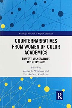 portada Counternarratives From Women of Color Academics: Bravery, Vulnerability, and Resistance (Routledge Research in Higher Education) (en Inglés)