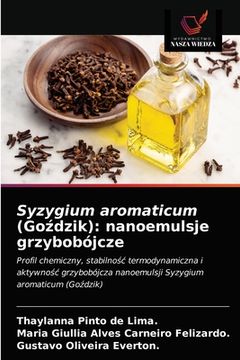 portada Syzygium aromaticum (Goździk): nanoemulsje grzybobójcze (in Polaco)