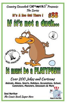 portada If It's Not a Duck - It Must Be a Platypus - Over 200 Jokes + Cartoons - Animals, Aliens, Sports, Holidays, Occupations, School, Computers, Monsters,