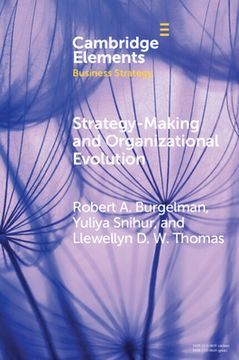 portada Strategy-Making and Organizational Evolution: A Managerial Agency Perspective (Elements in Business Strategy) 