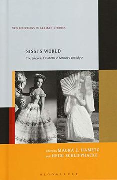 portada Sissi's World: The Empress Elisabeth in Memory and Myth (New Directions in German Studies) (in English)