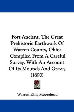 portada fort ancient, the great prehistoric earthwork of warren county, ohio: compiled from a careful survey, with an account of its mounds and graves (1890)