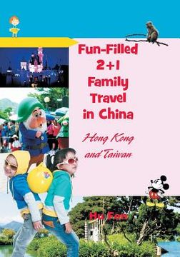 portada Fun-Filled 2+1 Family Travel in China: Hong Kong and Taiwan (en Inglés)