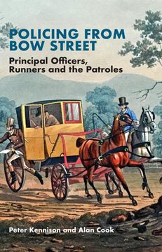portada Policing From bow Street: Principal Officers, Runners and the Patroles (in English)