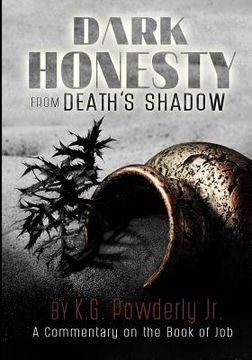 portada Dark Honesty from Death's Shadow: A Commentary on the Book of Job (en Inglés)