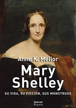 portada Mary Shelley: Su Vida, su Ficcion, sus Monstruos