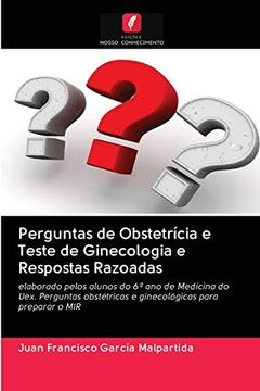 portada Perguntas de Obstetrícia e Teste de Ginecologia e Respostas Razoadas: Elaborado Pelos Alunos do 6º ano de Medicina do Uex. Perguntas Obstétricas e Ginecológicas Para Preparar o mir