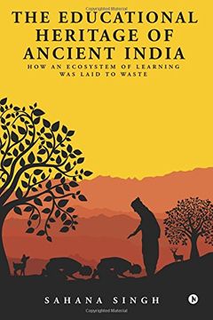 portada The Educational Heritage of Ancient India: How an Ecosystem of Learning was Laid to Waste 