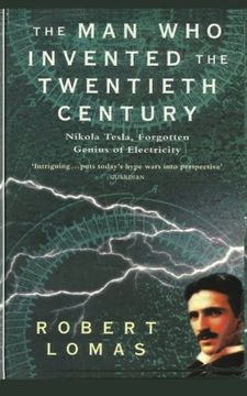 portada The Man Who Invented the Twentieth Century: Nikola Tesla, Forgotten Genius of Electricity (en Inglés)