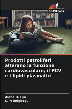 portada Prodotti petroliferi alterano la funzione cardiovascolare, il PCV e i lipidi plasmatici (en Italiano)